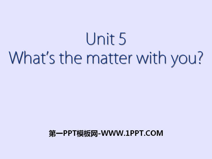 "What's the matters with you?" PPT