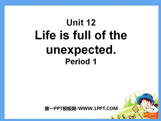 "Life is full of unexpected" PPT courseware 5