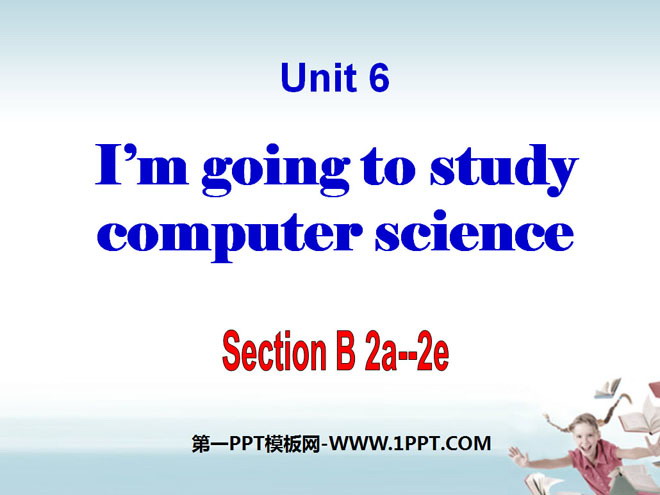 《I'm going to study computer science》PPT Courseware 11