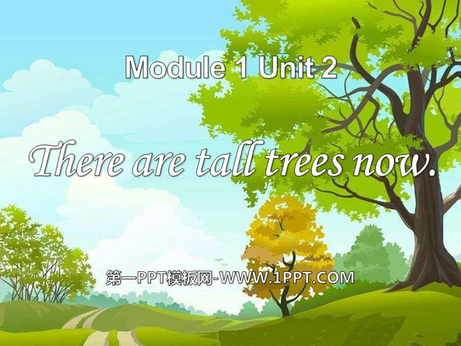 "There are tall trees now" PPT courseware