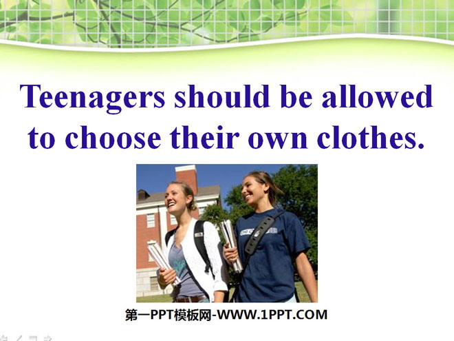 《Teenagers should be allowed to choose their own clothes》PPT課件5