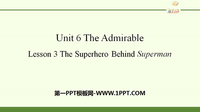 "The Admirable"Lesson3 The Superhero Behind Superman PPT