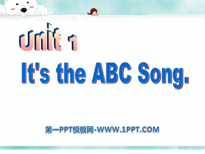 《It's the ABC song》PPT课件
