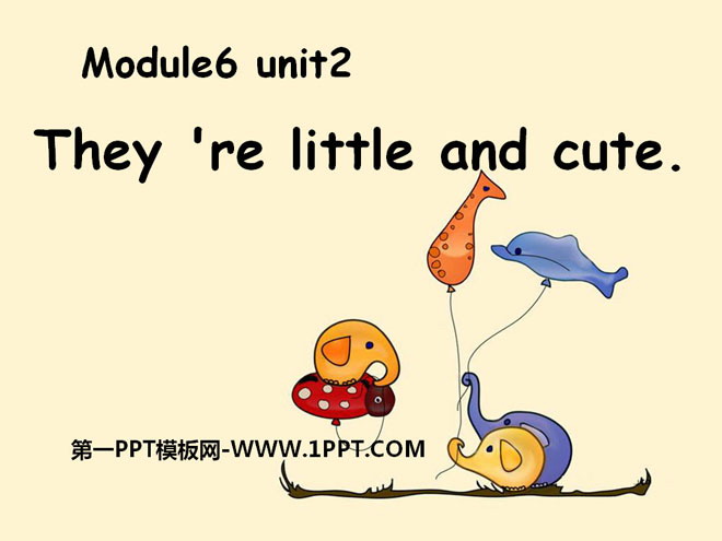 《They’re little and cute》PPT课件