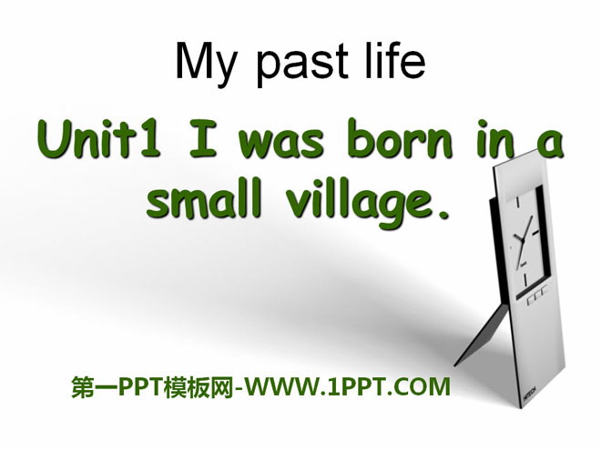 "I was born in a small village" my past life PPT courseware 3