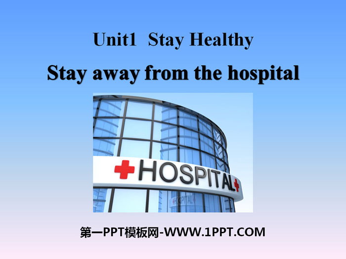 "Stay Away from the Hospital" Stay healthy PPT courseware