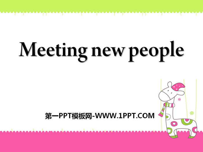 "Meeting new people" PPT courseware