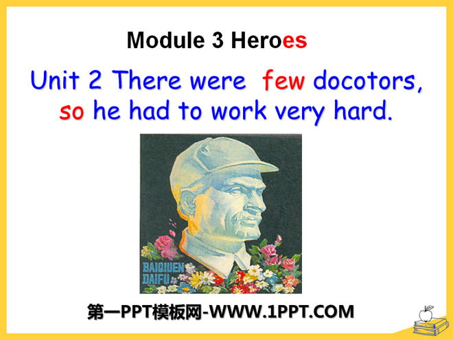 "There were few doctors so he had to work very hard on his own" Heroes PPT courseware 3