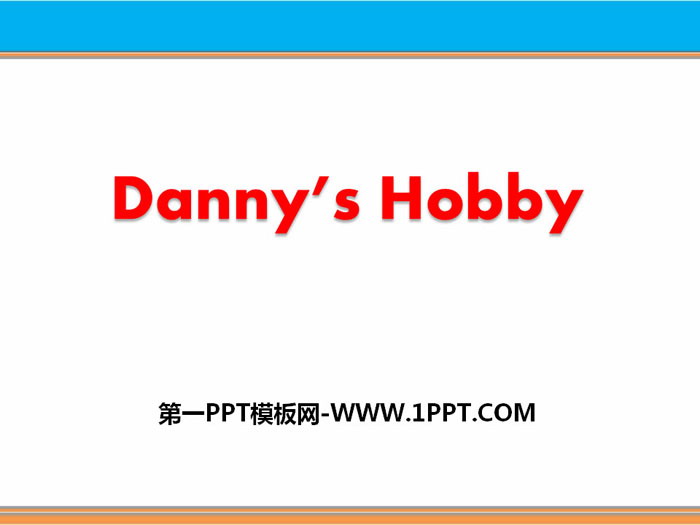 《Danny's Hobby》Enjoy Your Hobby PPT下载