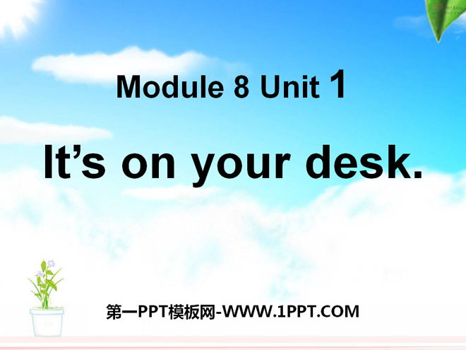 "It's on your desk" PPT courseware 2