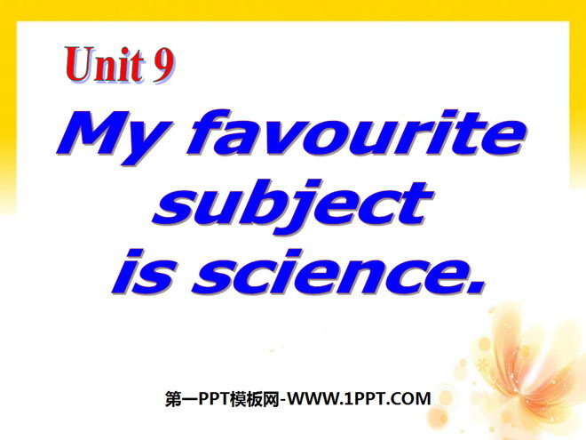 《My favorite subject is science》PPT課件