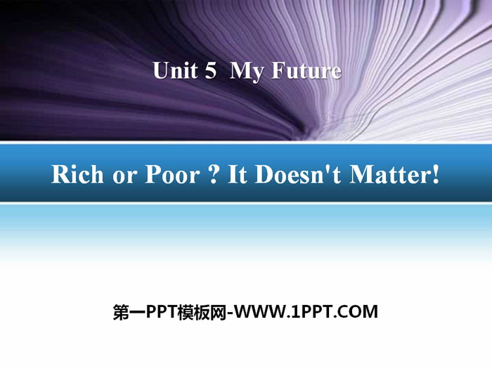 《Rich or Poor?It Doesn't Matter!》My Future PPT下载