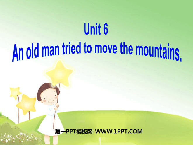 "An old man tried to move the mountains" PPT courseware 3