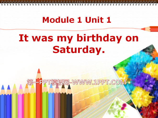 《It was my birthday on Saturday》PPT courseware