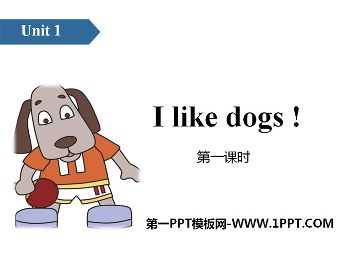 《I like dogs》PPT(第一课时)