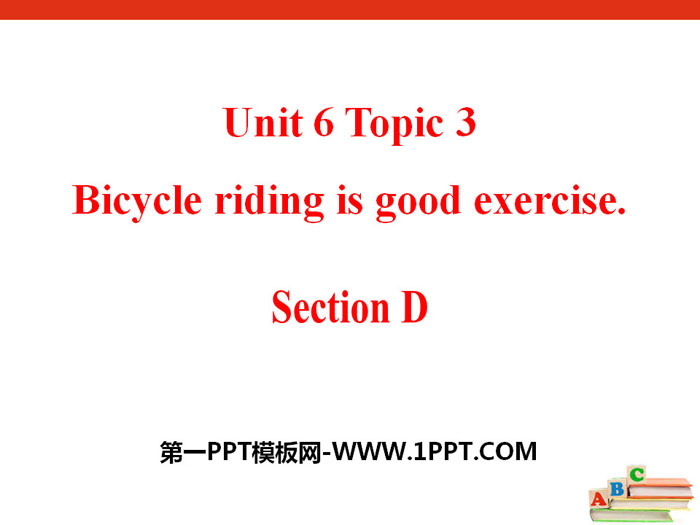《Bicycle riding is good exercise》SectionD PPT