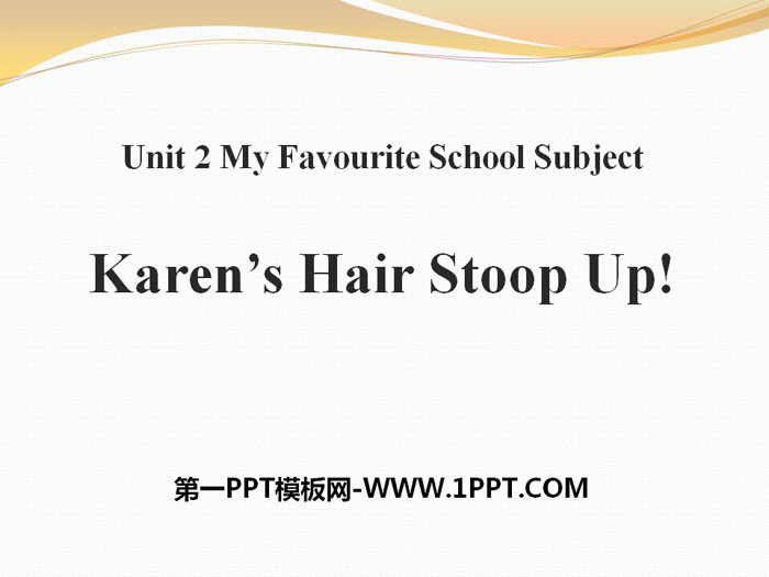 "Karen's Hair Stood Up!" My Favorite School Subject PPT courseware download
