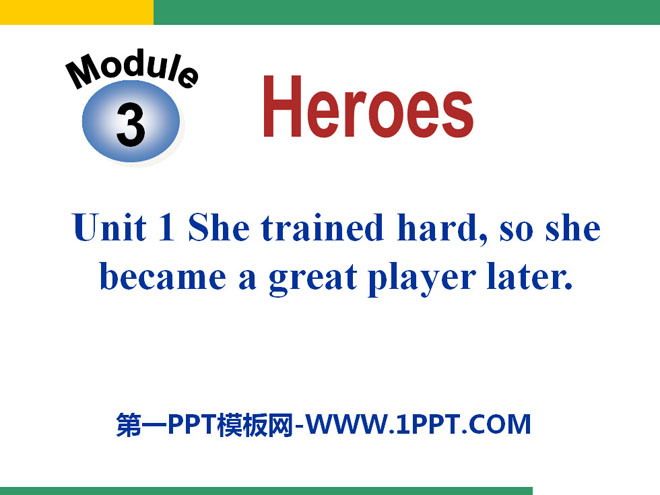 "She trained hardso she became a great player later" Heroes PPT courseware 2
