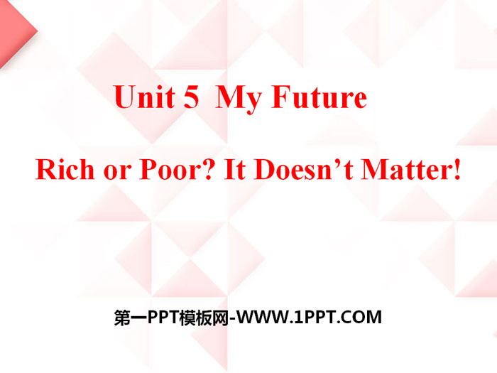 《Rich or Poor?It Doesn't Matter!》My Future PPT