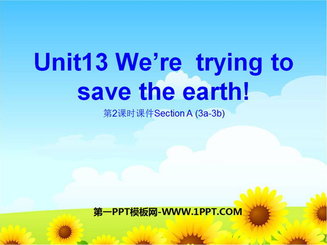 "We're trying to save the earth!" PPT courseware 7