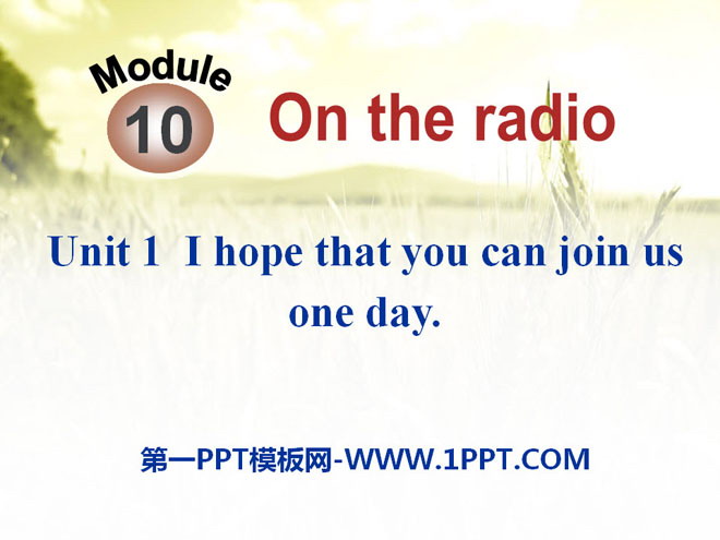 "I hope that you can join us one day" On the radio PPT courseware