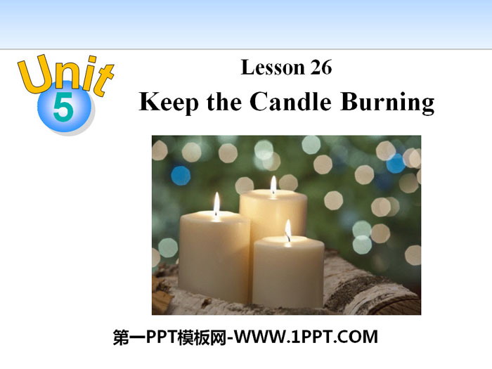 《Keep the Candle Burning》Look into Science! PPT