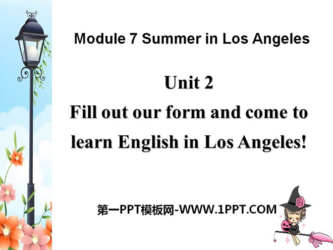 "Fill out our form and come to learn English in Los Angeles!" Summer in Los Angeles PPT courseware 2