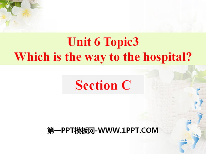 《Which is the way to the hospital?》SectionC PPT