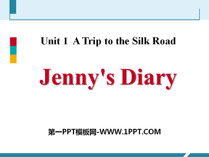 《Jenny's Diary》A Trip to the Silk Road PPT课件下载
