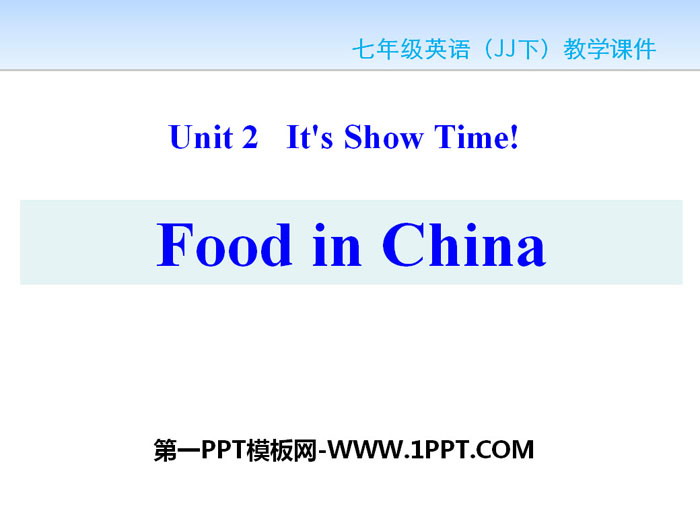 《Food in China》It's Show Time! PPT教学课件