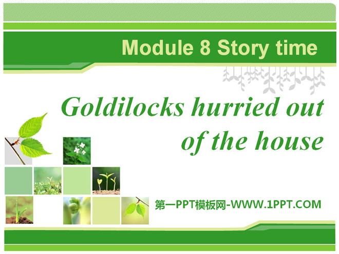 "Goldilocks hurried out of the house" Story time PPT courseware