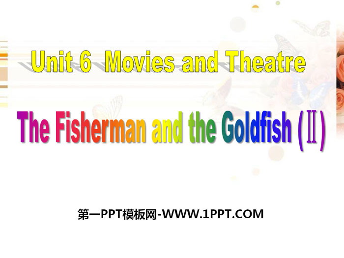 "The Fisherman and the Goldfish (II)" Movies and Theater PPT free courseware