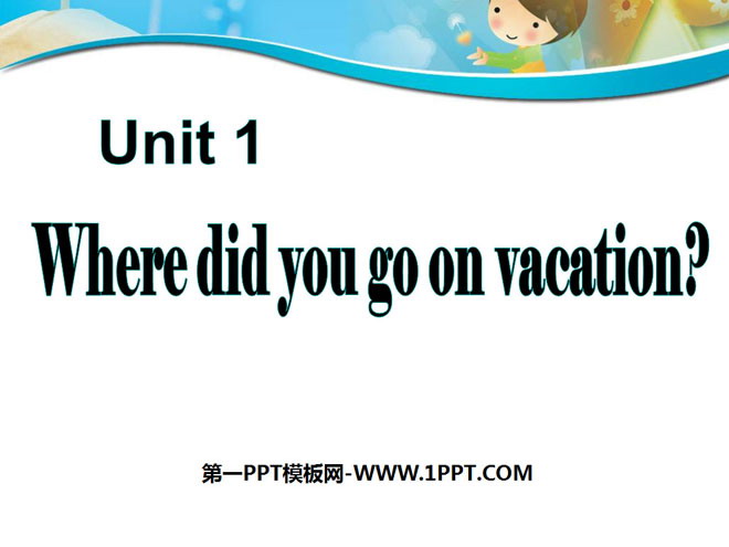 "Where did you go on vacation?" PPT courseware 7