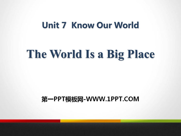 《The World Is a Big Place》Know Our World PPT教学课件