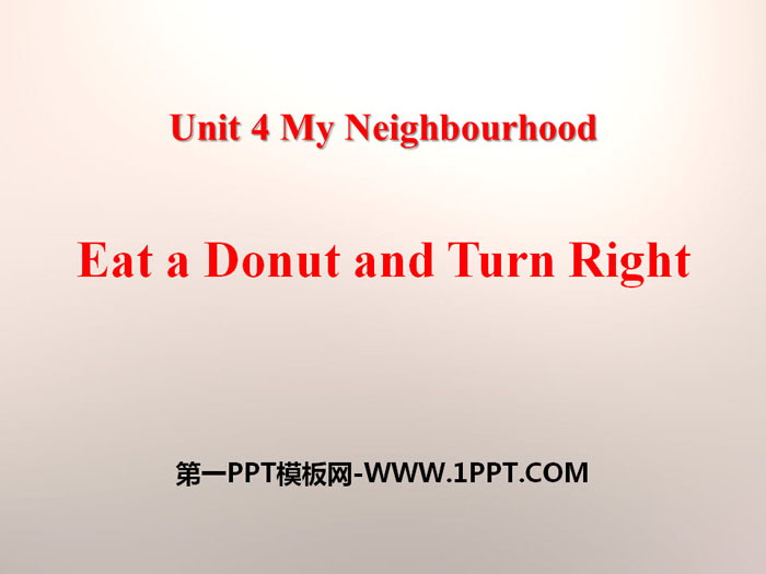 《Eat a Donut and Turn Right》My Neighbourhood PPT教学课件
