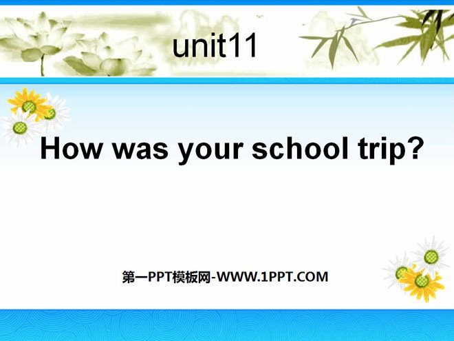 《How was your school trip?》PPT課件4