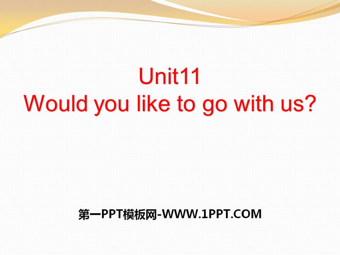 "Would you like to go with us?" PPT courseware