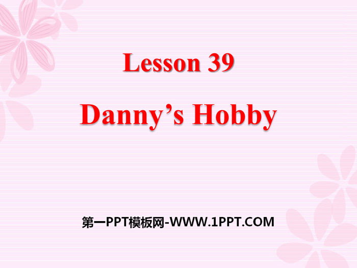 《Danny's Hobby》Enjoy Your Hobby PPT课件