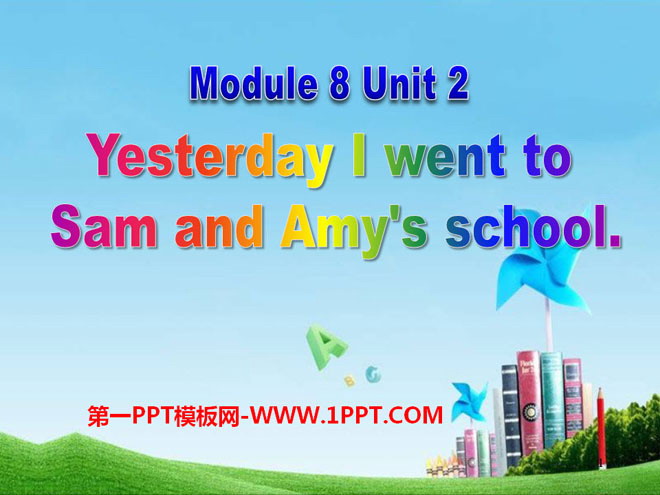 "Yesterday I went to Sam and Amy's school" PPT courseware