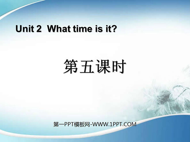 "What Time Is It?" PPT courseware for the fifth lesson