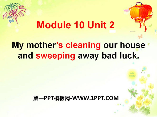 《My mother's cleaning our house and sweeping away bad luck》PPT课件