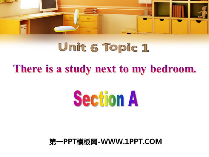 《There is a study next to my bedroom》SectionA PPT