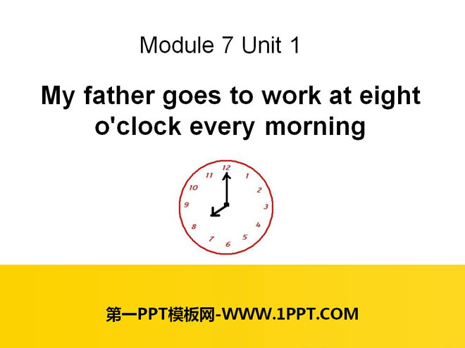 《My father goes to work at eight o'clock every morning》PPT課件4