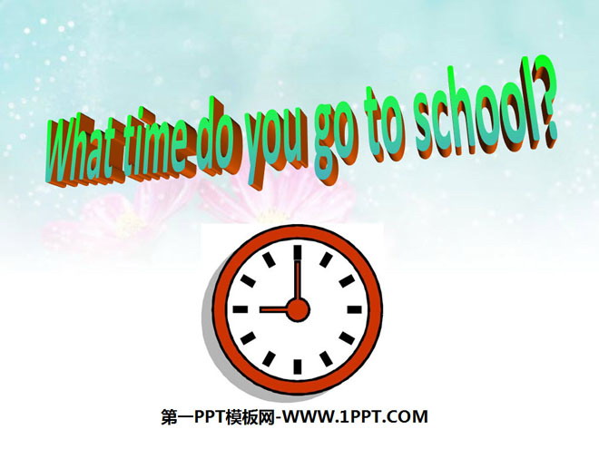 "What time do you go to school?" PPT courseware 6