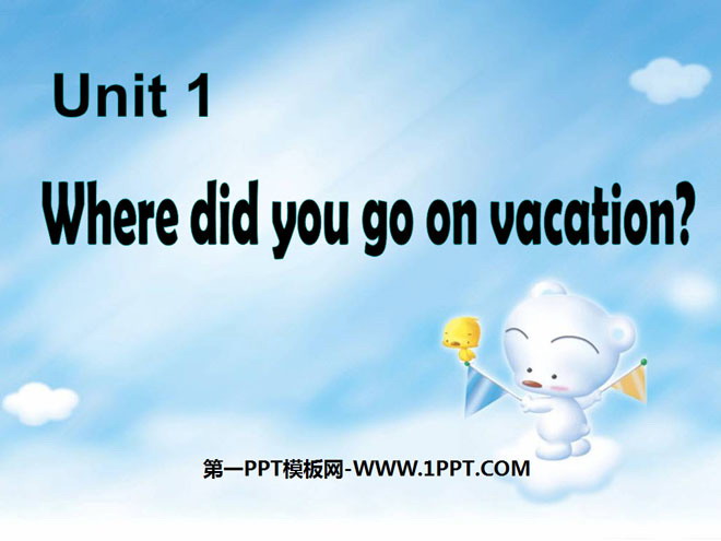 "Where did you go on vacation?" PPT courseware 4