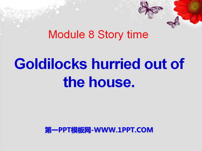 "Goldilocks hurried out of the house" Story time PPT courseware 3