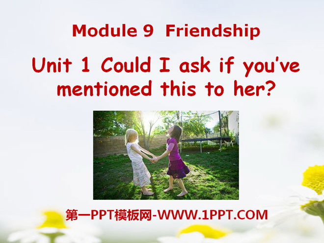 "Could I ask if you've mentioned this to her?" Friendship PPT courseware 2