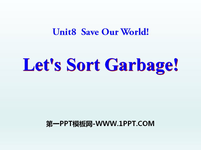 《Let's Sort Garbage》Save Our World! PPT课件