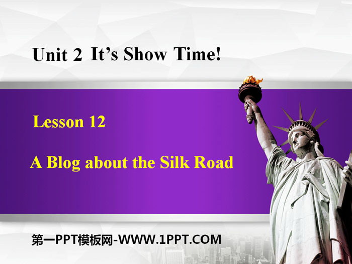《A Blog about the Silk Road》It's Show Time! PPT下载