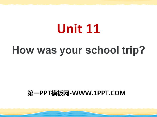 《How was your school trip?》PPT课件8
